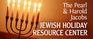 The Pearl and Harold Jacobs Jewish Holiday Resouce Center